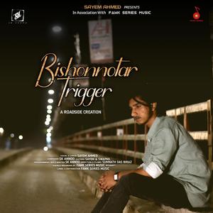 Bishonnotar Trigger (feat. Sayem Ahmed)
