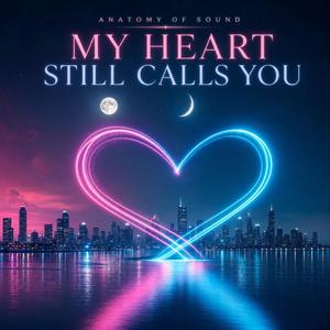 My Heart Still Calls You
