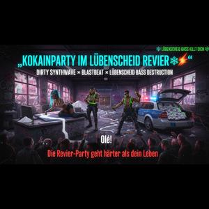 „Kokainparty im Lüdenscheid Revier“_(Dirty Synthwave × Blastbeat × Lüdenscheid Bass Destruction)