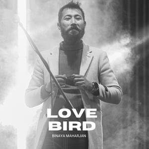 LOVE BIRD (feat. Babu Raja Maharjan, Sunit Kansakar, Riju Tuladhar & Nikhil Tuladhar)