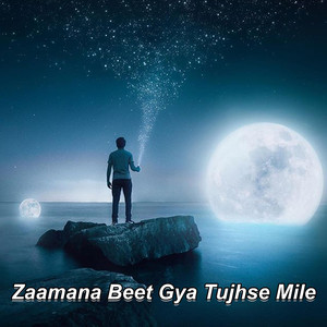 Zaamana Beet Gya Tujhse Mile