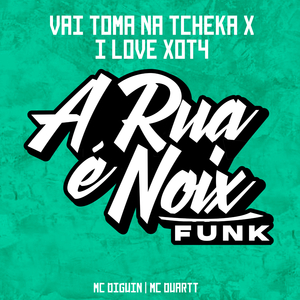 Vai Toma na Tcheka X I Love Xot4 (feat. MC Duartt & MC DIGUIN)