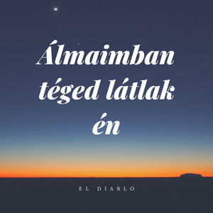 Álmaimban téged látlak én