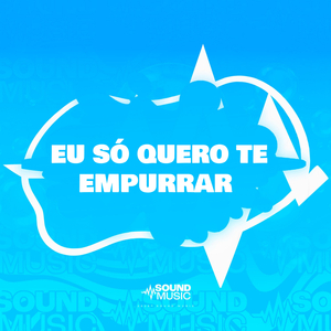 EU SÓ QUERO TE EMPURRAR