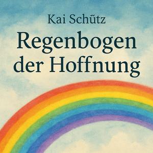 Regenbogen der Hoffnung