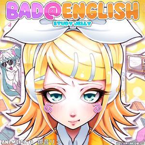 BAD@ENGLISH (feat. 鏡音リン)