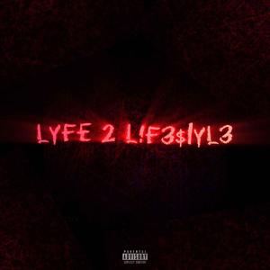 LYFE 2 L!F3$1YL3