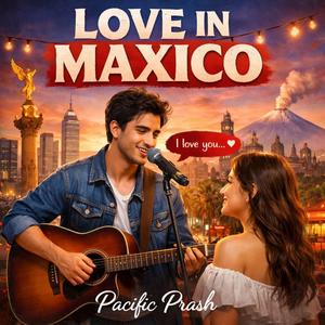 LOVE IN MAXICO