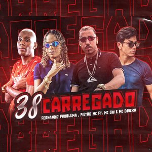 38 Carregado (feat. Mc Gw & Mc Dricka)