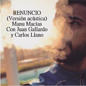 Renuncio (feat. Juan Gallardo & Carlos Llano) (Versión Acústica)