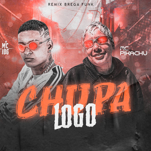 Chupa Logo (feat. Mc Pikachu) (Remix Brega Funk)