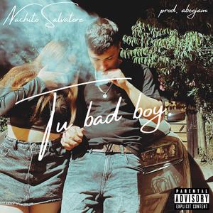 Tu Bad Boy (feat. Nachito Salvatore)