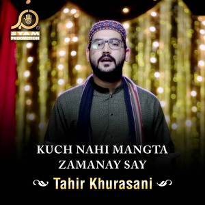 Kuch Nahi Mangta Zamanay Say