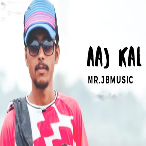 AAJ KAL