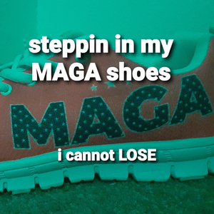 Steppin in my maga shoes