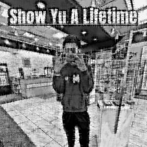 “Show Yu A Lifetime’’ 3mane