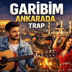 Garibim Ankarada (Trap Remix)