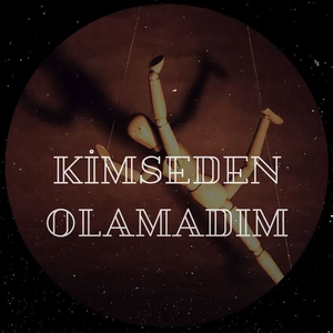 Kimseden Olamadım