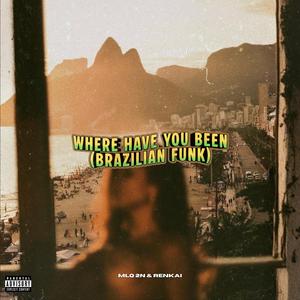 Where Have You Been (Brazilian Funk)