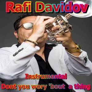 DON'T YOU WORY 'BOUT A THING