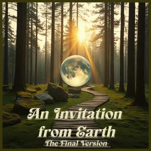 An Invitation from Earth (The Final Version)