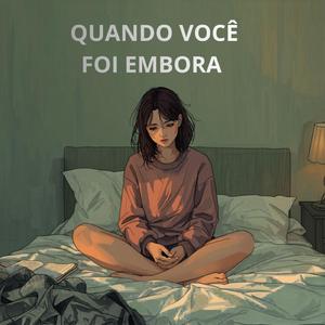 QUANDO VOCÊ FOI EMBORA