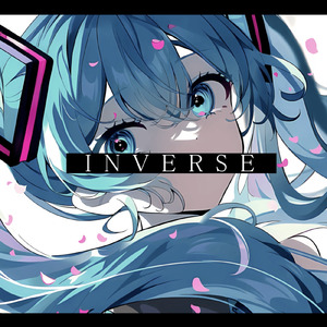 INVERSE (feat. 初音ミク)