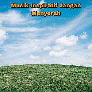 Musik Inspiratif Jangan Menyerah