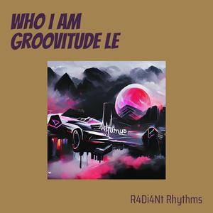 Who I Am Groovitude Le