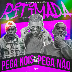Ritimada Pega Nois Não Pega Não