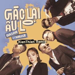 Gác Lại Âu Lo (KienThien & Futuraz Remix)