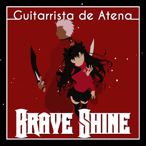 Brave Shine (From "Fate/Stay Night: Unlimited Blade Works")