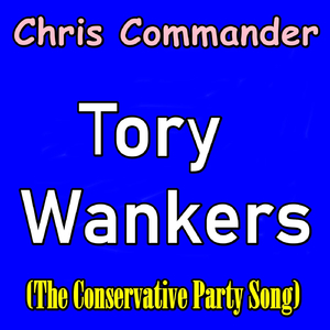 Tory Wankers (The Conservative Party Song)