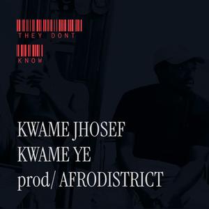 They Dont Know (feat. Kwame Ye)