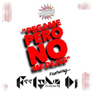 Pegame Pero No Me Dejes (feat. Los Originales Pappys de Cancun)