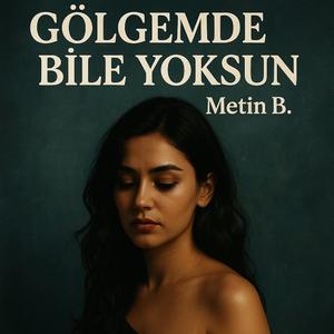 Gölgemde Bile Yoksun