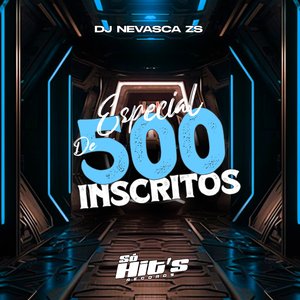 Especial de 500 Inscritos