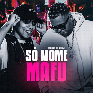 Só Mome, Mafu