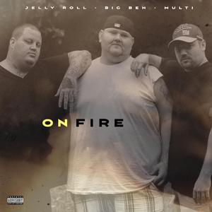 On Fire (feat. Jelly Roll & Big Ben)