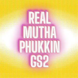 Real Muthaphukkin Gs2