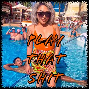 Play That Shit