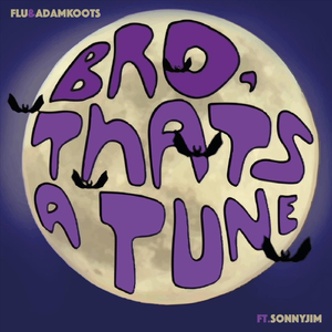 Bro That's a Tune (feat. Sonnyjim)