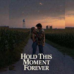 Hold This Moment Forever