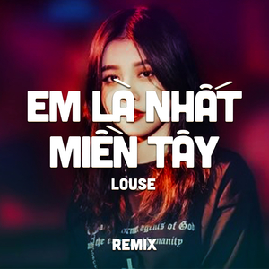 Em Là Nhất Miền Tây (Mii Remix)