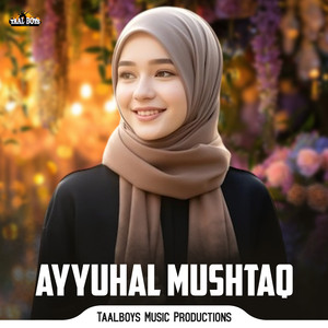 Ayyuhal Mushtaq
