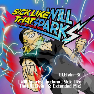 DJ一文-Will Sparks、luciana - Sick Like That DJ.Eivin一文（DJ.Eivin一文 remix）