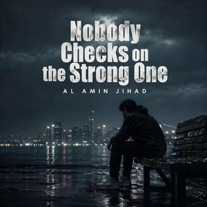 Nobody Checks on the Strong One
