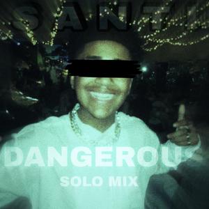 DANGEROUS (SOLO MIX)