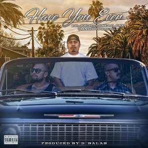 Have You Ever (feat. Ese Lil One & Maldito)