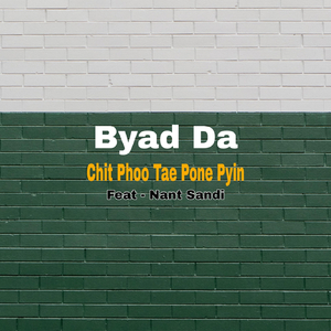 Chit Phoo Tae Pone Pyin (feat. Nant Sandi)